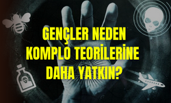 Gençler neden komplo teorilerine yatkın? Üç kritik sebebi var
