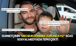 Gurbetçinin "Mecbur Dönmek Zorundayız” Sözü Sosyal Medyada Tepki Çekti