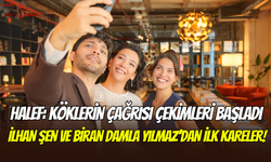 Halef Kökleri Çağrısı’nın çekimleri başladı: İlhan Şen ve Biran Damla Yılmaz’dan ilk kareler