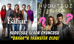 Hudutsuz Sevda’nın Eski Oyuncusu “Bahar”a Transfer Oldu!