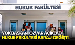 Hukuk Fakültesi Başarı Sıralaması Barajı Güncellendi: YÖK Başkanı Özvar Açıkladı!