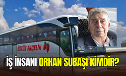 Üstün Erçelik Turizm'in sahibi iş insanı Orhan Subaşı kimdir, nereli?