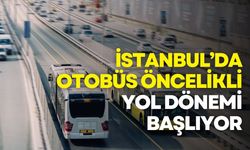 İstanbul’da otobüs öncelikli yol dönemi başlıyor
