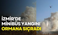 İzmir'de minibüs yangını ormana sıçradı