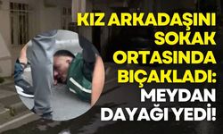 Kız arkadaşını sokak ortasında bıçakladı, meydan dayağı yedi