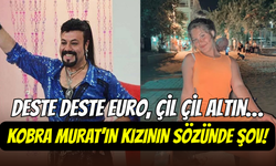 Kobra Murat’ın kızının sözünde takı yağmuru