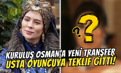 Kuruluş Osman'da Malhun Hatun İçin Usta Oyuncuya Sürpriz Teklif!