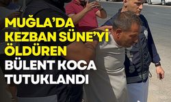 Muğla’da Kezban Süne’yi öldüren Bülent Koca tutuklandı