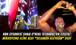 NBA Efsanesi Shaq O’Neal İstanbul’da Coştu!