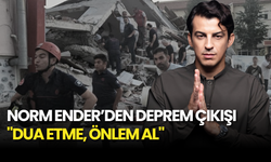 Norm Ender’in Deprem Çıkışı Sosyal Medyayı Salladı: "Dua Etme, Önlem Al"