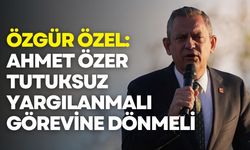 Özgür Özel: Ahmet Özer tutuksuz yargılanmalı, görevine dönmeli