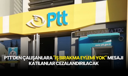 PTT Çalışanlarına Sert Uyarı: “İş Bırakmaya Eylemine Kesinlikle Katılmayın!”