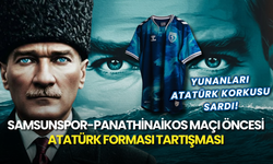 Samsunspor-Panathinaikos Maçı Öncesi Atatürk Forması Tartışması