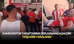 Samsunspor Taraftarına Deplasmanda Saldırı: 1 Kişi Ağır Yaralandı