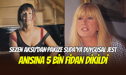 Sezen Aksu’dan Pakize Suda’ya duygusal jest: Anısına 5 bin fidan diktirdi