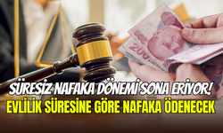 Süresiz nafaka sistemi değişiyor: 3 yıl evli kalana 5 yıl nafaka