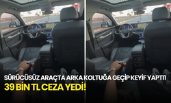 Sürücüsüz Araçta Arka Koltuğa Geçip Video Çekti, 39 Bin TL Ceza Yedi!
