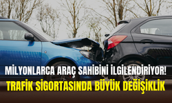Trafik sigortasında büyük değişiklik: Milyonlarca sürücüyü ilgilendiriyor