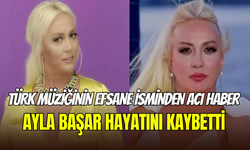 Türk müziğinin yıldızı Ayla Başar hayatını kaybetti