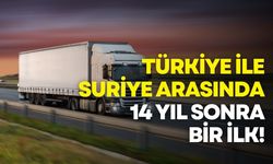 Türkiye-Suriye arasında 14 yıl sonra doğrudan taşımacılık yeniden başladı