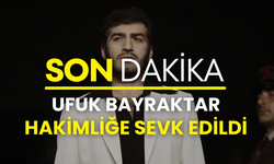Ufuk Bayraktar, tutuklama istemiyle hakimliğe sevk edildi