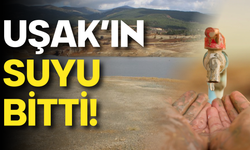 Uşak’ın Suyu Bitti!