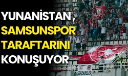 Yunanistan Medyası Onları Konuşuyor: Samsunspor Taraftarlarından Örnek Davranış!