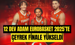12 Dev Adam Avrupa Şampiyonası'nda Çeyrek Final’de!
