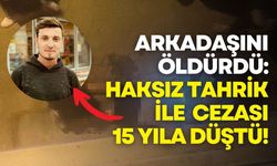 Muğla’da arkadaşını av tüfeğiyle öldüren sanığa 15 yıl hapis