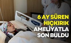 6 ay süren hıçkırık Gaziantep’te son buldu: Özel operasyonla sağlığına kavuştu