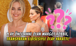 9 Ay Önce Anne Olan Margot Robbie, Transparan Elbisesiyle Olay Yarattı!