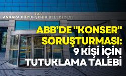 ABB’de "konser" soruşturması: 9 kişi için tutuklama talebi