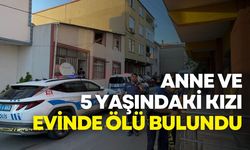 Anne ve 5 yaşındaki kızı ölü bulundu