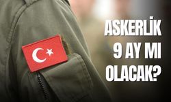 MSB duyurdu: Askerlik 9 ay mı oluyor?