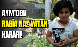 AYM’den Rabia Naz Vatan kararı: Soruşturma yetersiz bulundu, aileye tazminat ödenecek