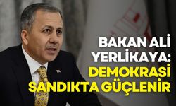 Ali Yerlikaya: Demokrasi sokakta değil, sandıkta güçlenir