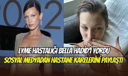Bella Hadid, Lyme hastalığıyla mücadelesini paylaştı: ‘’Uzun süredir yoktum, üzgünüm’’