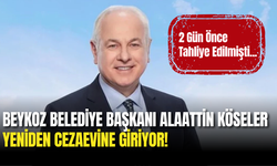 Beykoz Belediye Başkanı Alaattin Köseler Yeniden Cezaevine Giriyor!