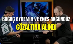 Boğaç Aydemir ve Enes Akgündüz gözaltına alındı