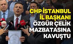 Yeniden CHP İstanbul İl Başkanı seçilen Özgür Çelik mazbatasına kavuştu