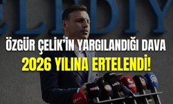 CHP İstanbul İl Başkanı Özgür Çelik’in yargılandığı dava ertelendi