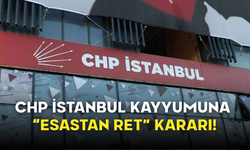 CHP İstanbul Kayyumuna “Esastan Ret” Kararı!