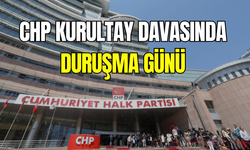 CHP Kurultay davasında yeni duruşma bugün: Tüm gözler Ankara’da