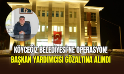 CHP’li Köyceğiz Belediyesine operasyon: Başkan Yardımcısı gözaltında