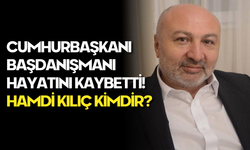 Cumhurbaşkanı Başdanışmanı Hayatını Kaybetti! Hamdi Kılıç Kimdir? Kaç Yaşında, Nereli?