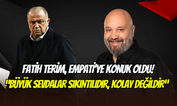 Fatih Terim, Empati programında konuştu: ‘’Büyük sevdalar zorludur’’