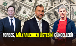 Forbes, milyarderler listesini güncelledi: Türkiye’den 4 iş insanı servetini artırdı