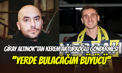 Giray Altınok’tan Kerem Aktürkoğlu’na gönderme: ‘’Yerde bulacağım büyücü’’