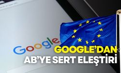 Google’dan AB’ye sert eleştiri: DMA rekabeti değil, karmaşayı artırıyor