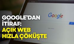 Google’dan itiraf: Açık web hızla çöküşte